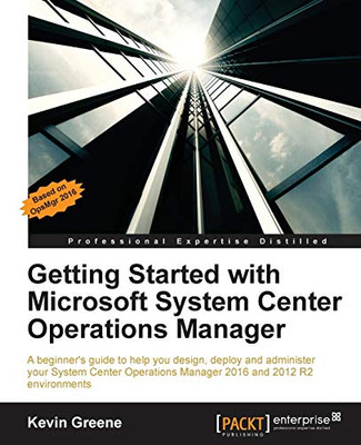 Getting Started With Microsoft System Center Operations Manager