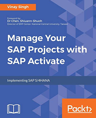 Manage Your Sap Projects With Sap Activate: Implementing Sap S/4Hana