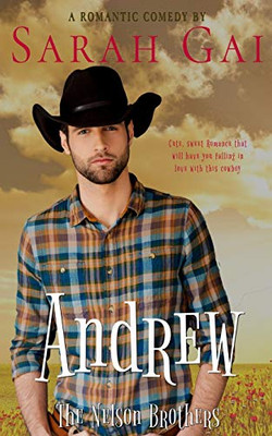 Andrew: Romantic Comedy/ Cowboy Romance (The Nelson Brothers)