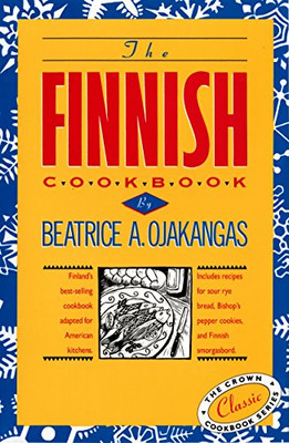 The Finnish Cookbook: Finland'S Best-Selling Cookbook Adapted For American Kitchens Includes Recipes For Sour Rye Bread, Bishop'S Pepper Cookies, And Finnnish Smorgasbord (The Crown Cookbook Series)