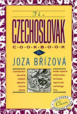 The Czechoslovak Cookbook: Czechoslovakia'S Best-Selling Cookbook Adapted For American Kitchens. Includes Recipes For Authentic Dishes Like Goulash, ... Torte. (The Crown Classic Cookbook Series)