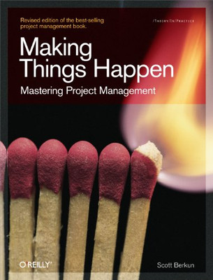 Making Things Happen: Mastering Project Management (Theory In Practice)