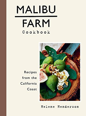 Malibu Farm Cookbook: Recipes From The California Coast