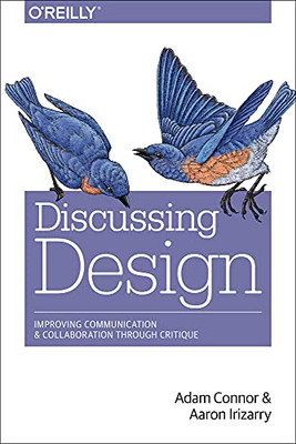 Discussing Design: Improving Communication And Collaboration Through Critique