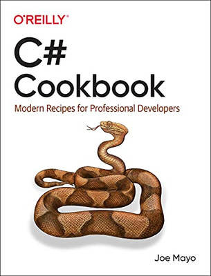 C# Cookbook: Modern Recipes For Professional Developers