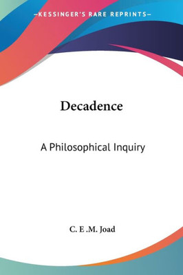 Decadence: A Philosophical Inquiry