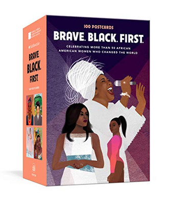 Brave. Black. First.: 100 Postcards Celebrating More Than 50 African American Women Who Changed The World