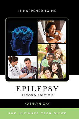 Epilepsy: The Ultimate Teen Guide (Volume 52) (It Happened To Me, 52)