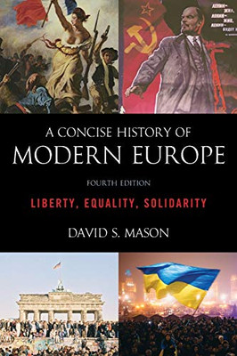 A Concise History Of Modern Europe: Liberty, Equality, Solidarity