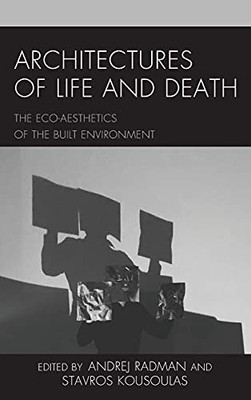 Architectures Of Life And Death: The Eco-Aesthetics Of The Built Environment