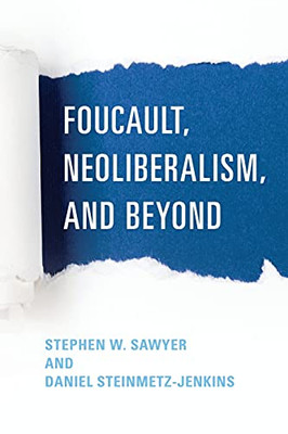 Foucault, Neoliberalism, And Beyond