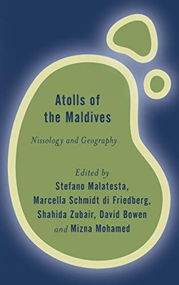 Atolls Of The Maldives: Nissology And Geography (Rethinking The Island)