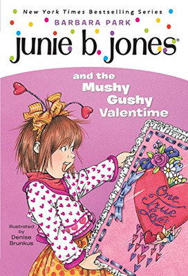 Junie B. Jones And The Mushy Gushy Valentime (Junie B. Jones #14)