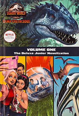 Camp Cretaceous, Volume One: The Deluxe Junior Novelization (Jurassic World: Camp Cretaceous)