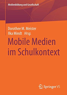 Mobile Medien Im Schulkontext (Medienbildung Und Gesellschaft, 41) (German Edition)