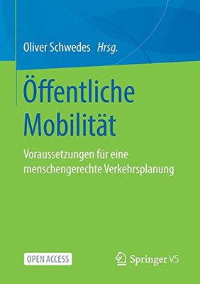 ÃFfentliche Mobilitã¤T: Voraussetzungen Fã¼R Eine Menschengerechte Verkehrsplanung (German Edition)