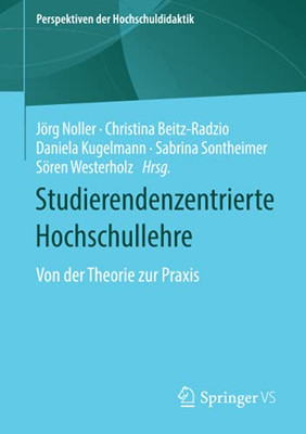 Studierendenzentrierte Hochschullehre: Von Der Theorie Zur Praxis (Perspektiven Der Hochschuldidaktik) (German Edition)