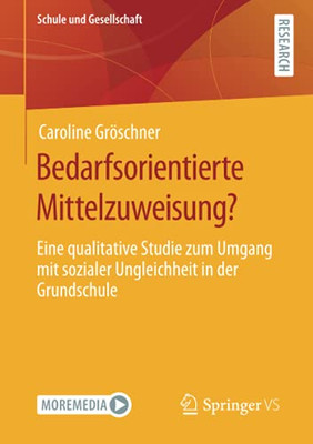 Bedarfsorientierte Mittelzuweisung?: Eine Qualitative Studie Zum Umgang Mit Sozialer Ungleichheit In Der Grundschule (Schule Und Gesellschaft) (German Edition)