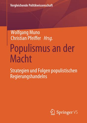 Populismus An Der Macht: Strategien Und Folgen Populistischen Regierungshandelns (Vergleichende Politikwissenschaft) (German Edition)