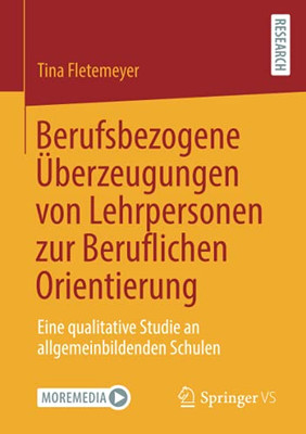 Berufsbezogene Überzeugungen Von Lehrpersonen Zur Beruflichen Orientierung: Eine Qualitative Studie An Allgemeinbildenden Schulen (German Edition)