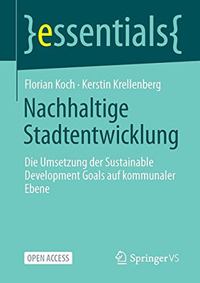 Nachhaltige Stadtentwicklung: Die Umsetzung Der Sustainable Development Goals Auf Kommunaler Ebene (Essentials) (German Edition)