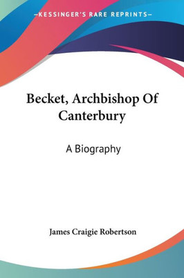 Becket, Archbishop Of Canterbury: A Biography