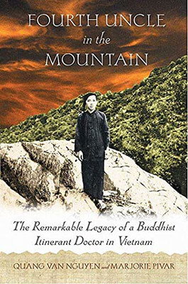 Fourth Uncle In The Mountain: The Remarkable Legacy Of A Buddhist Itinerant Doctor In Vietnam