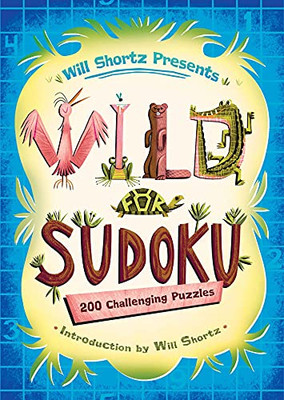 Will Shortz Presents Wild For Sudoku: 200 Challenging Puzzles