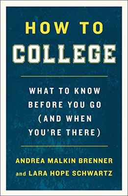 How To College: What To Know Before You Go (And When You'Re There)