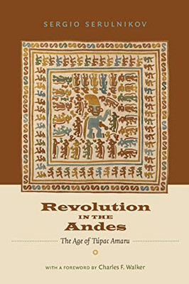 Revolution In The Andes: The Age Of T??Pac Amaru (Latin America In Translation)