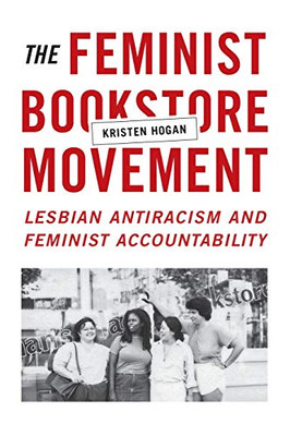 The Feminist Bookstore Movement: Lesbian Antiracism And Feminist Accountability
