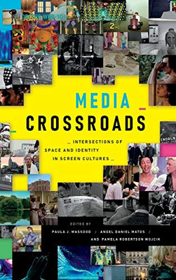 Media Crossroads: Intersections Of Space And Identity In Screen Cultures - Hardcover
