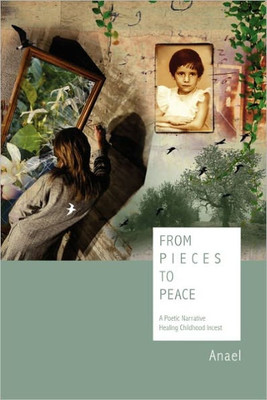 From Pieces to Peace: A Poetic Narrative Healing Childhood Incest