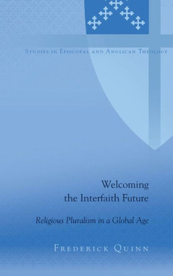 Welcoming the Interfaith Future: Religious Pluralism in a Global Age