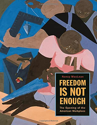 Freedom Is Not Enough: The Opening Of The American Workplace (Russell Sage Foundation Books)