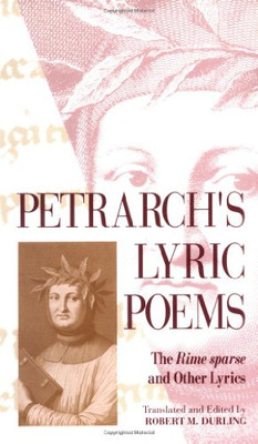 Petrarch'S Lyric Poems: The Rime Sparse And Other Lyrics