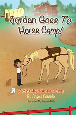 Jordan Goes to Horse Camp! (Jordan’s Magical Adventure Series)