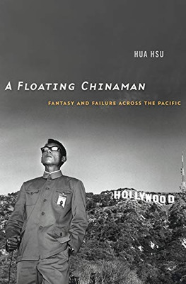 A Floating Chinaman: Fantasy And Failure Across The Pacific