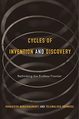 Cycles Of Invention And Discovery: Rethinking The Endless Frontier