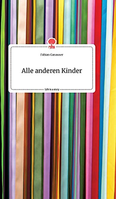 Alle Anderen Kinder. Life Is A Story - Story.One (German Edition)