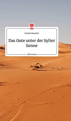 Das Gute Unter Der Sylter Sonne. Life Is A Story - Story.One (German Edition)