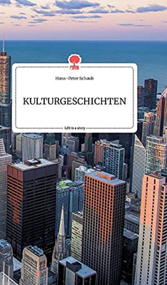 Kulturgeschichten. Life Is A Story - Story.One (German Edition)