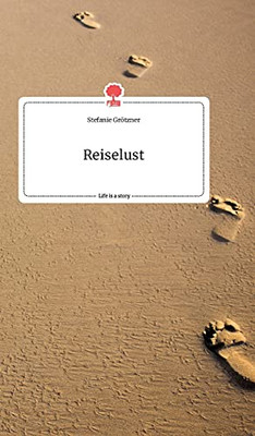 Reiselust. Life Is A Story - Story.One (German Edition)
