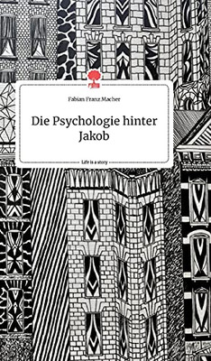 Die Psychologie Hinter Jakob. Life Is A Story - Story.One (German Edition)