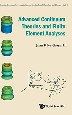 Advanced Continuum Theories and Finite Element Analyses (Frontier Research in Computation and Mechanics of Materials and Biology)