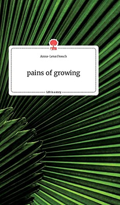 Pains Of Growing. Life Is A Story - Story.One (German Edition)