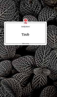 Taub. Life Is A Story - Story.One (German Edition)