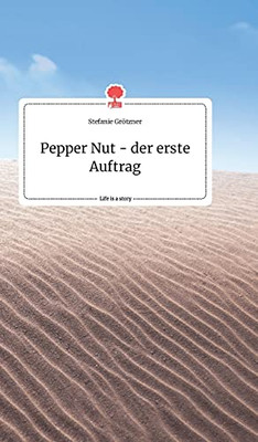 Pepper Nut - Der Erste Auftrag. Life Is A Story - Story.One (German Edition)