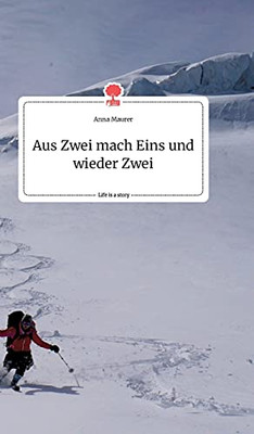 Aus Zwei Mach Eins Und Wieder Zwei. Life Is A Story - Story.One (German Edition)