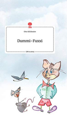 Dummi-Fuxxi. Life Is A Story - Story.One (German Edition)